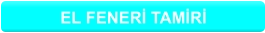 EL FENERİ TAMİRİ