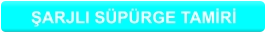 ŞARJLI SÜPÜRGE TAMİRİ