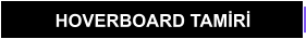 HOVERBOARD TAMİRİ