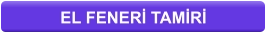 EL FENERİ TAMİRİ