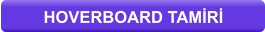 HOVERBOARD TAMİRİ